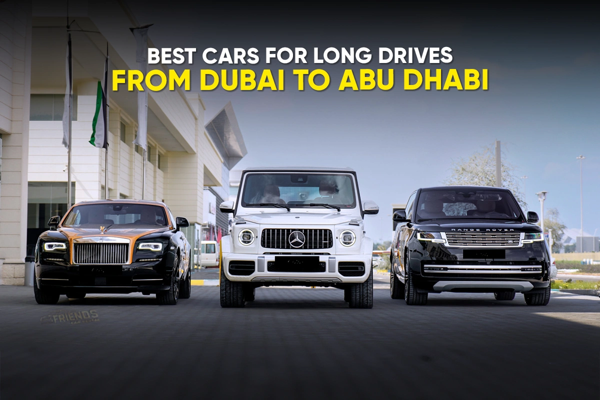 Best Cars for Long Drives from Dubai to Abu Dhabi