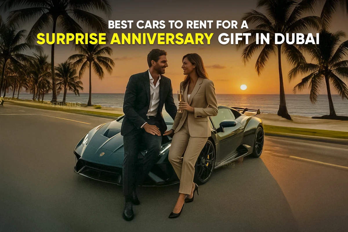 Best Cars to Rent for a Surprise Anniversary Gift in Dubai
