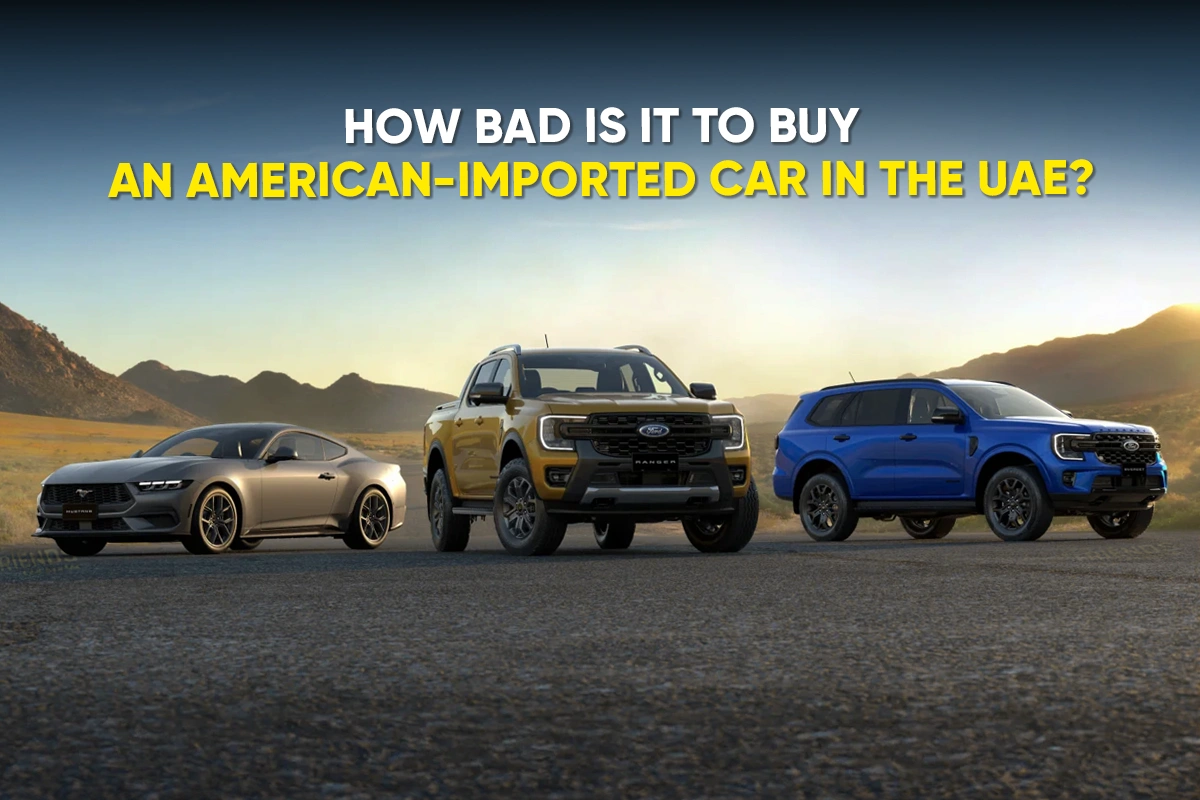 How Bad Is It to Buy an American-Imported Car in the UAE?