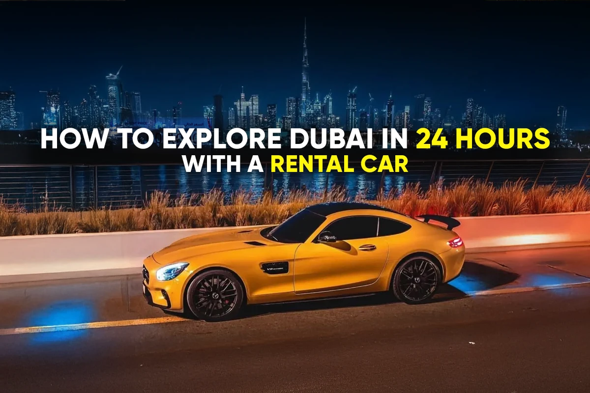 how-explore-dubai-24-hours-rental-car
