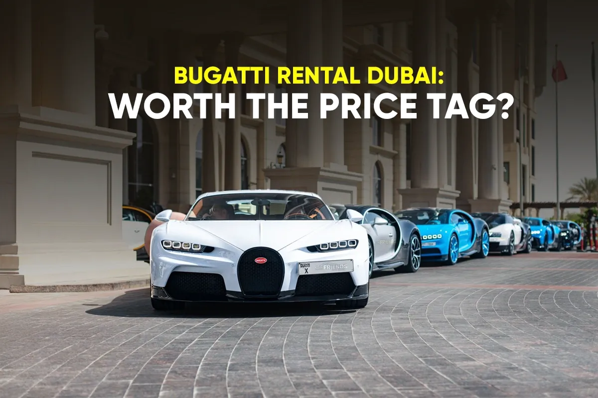 Il noleggio Bugatti a Dubai vale il prezzo?
