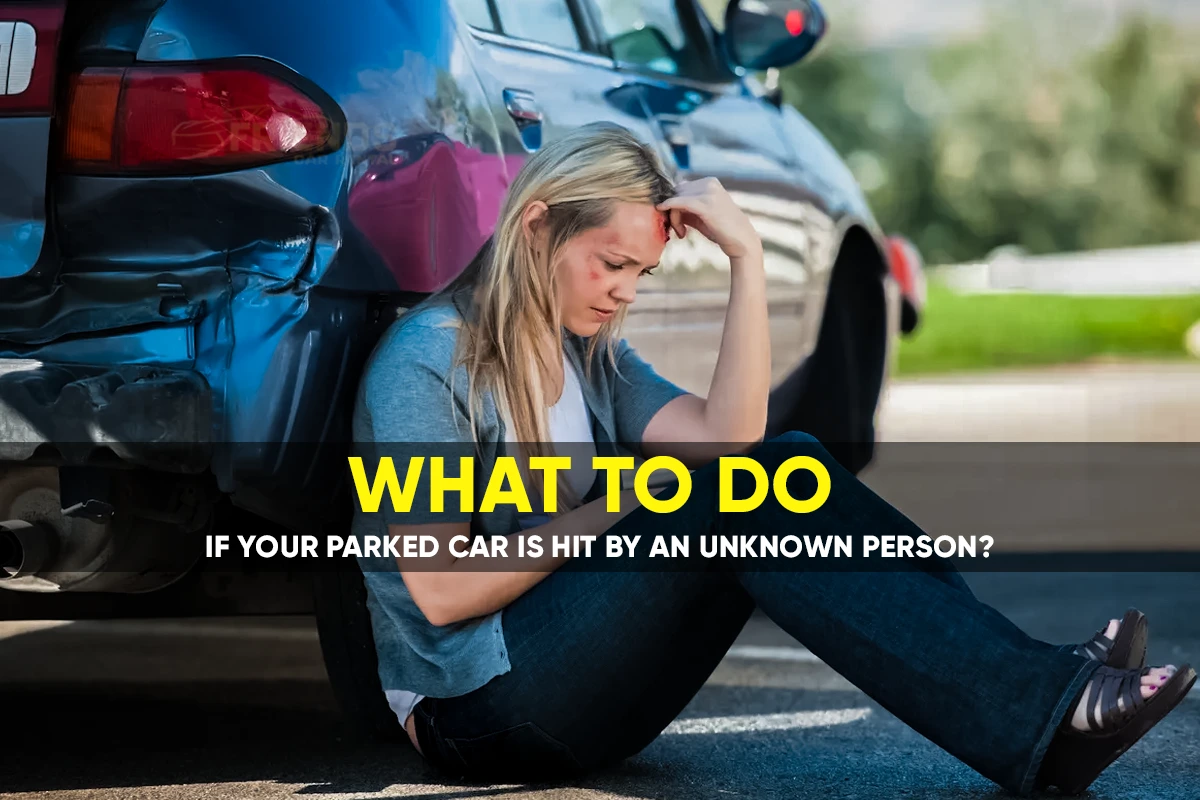 What to do if your parked car is hit by an unknown person?